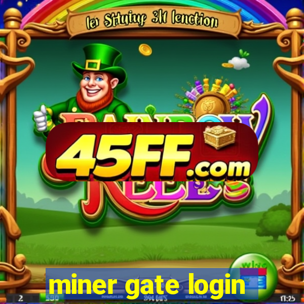 miner gate login